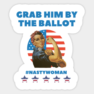 Grab him by the ballot - Im with her - Nasty Women Sticker